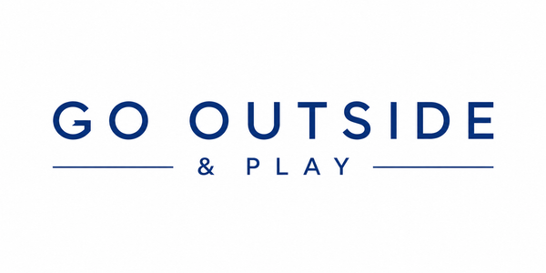 GO OUTSIDE & PLAY